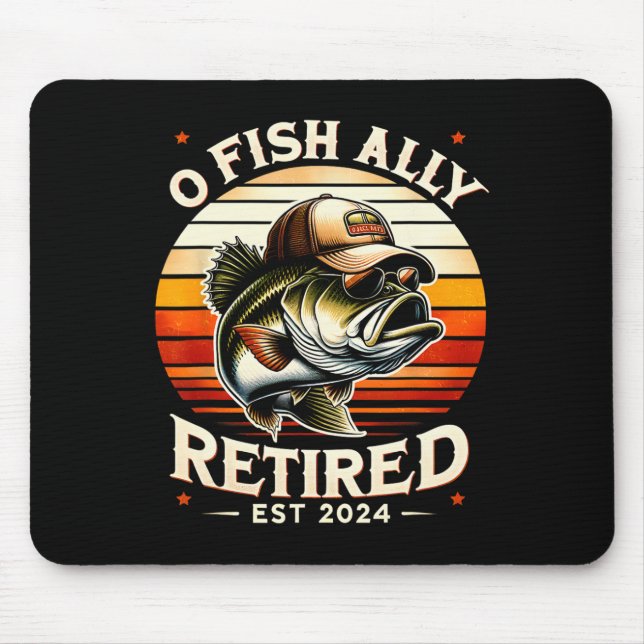 O Fish Ally Retired Est 2024 Funny Retirement Fish Mouse Pad (Front)