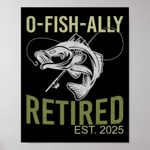 O-fish-ally Retired Est 2025 Fisherman Fishing Ret Poster