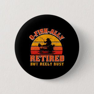 O-fish-ally Retired Funny Fisherman Shirt Retireme 6 Cm Round Badge