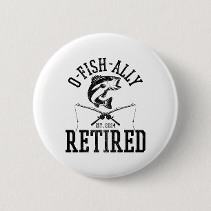 O-fish-ally Retired Funny Fishing Fisherman Retire 6 Cm Round Badge