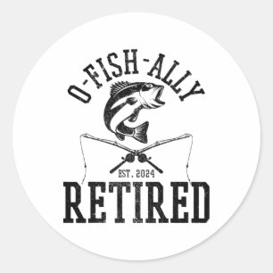 O-fish-ally Retired Funny Fishing Fisherman Retire Classic Round Sticker