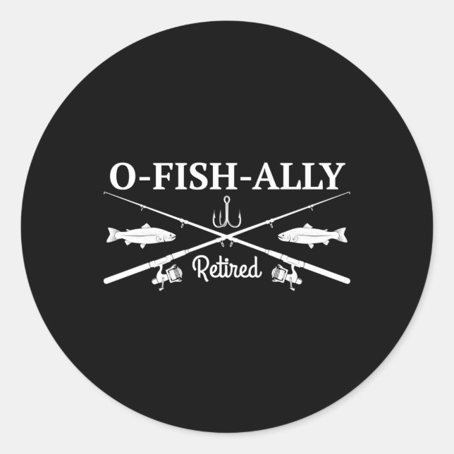 O-Fish-Ally Retired Retiret Fishing Classic Round Sticker (Front)