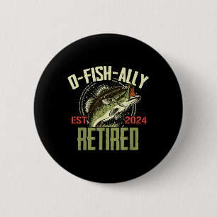 O-fish-ally Retired Since 2024 Retirement Fishing 6 Cm Round Badge