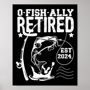 O-fish-ally Retired Since 2024 Retirement Fishing Poster
