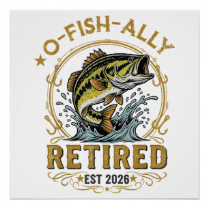 O Fish Ally Retired Since 2026 Fishing Retirement Poster