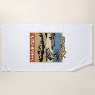 O-Fish-Ally Retired Vintage Fishing Shirt Design_1 Beach Towel
