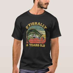 O Fishally 14 Years Old Fishing Birthday Theme Par T-Shirt