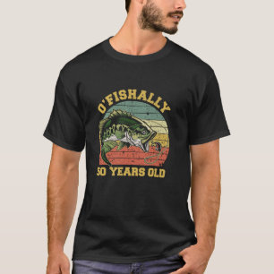 O Fishally 50 Years Old Fishing Birthday Theme Par T-Shirt