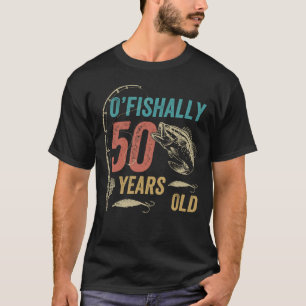 O’fishally 50 Years Old, Funny Fishing Dad Grandpa T-Shirt
