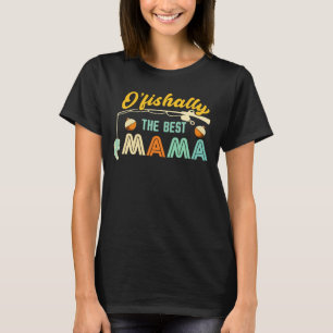 O’fishally The Best Mama Fishing Shirt