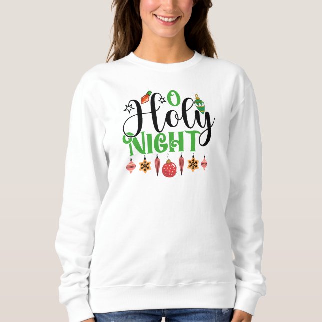 O Holy Night  Sweatshirt (Front)