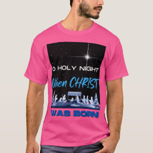 O Holy Night When Christ Was Born T-Shirt