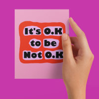 O.K to be not O.K mental health awareness