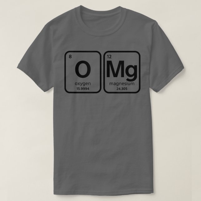 O Mg  Funny Science, Chemistry Teacher Periodic  T-Shirt (Design Front)
