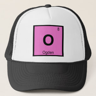 O - Ogden Utah Chemistry Periodic Table Symbol Trucker Hat