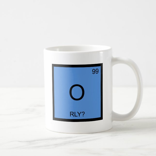 O - RLY? Chemistry Element Symbol Meme T-Shirt Coffee Mug (Right)