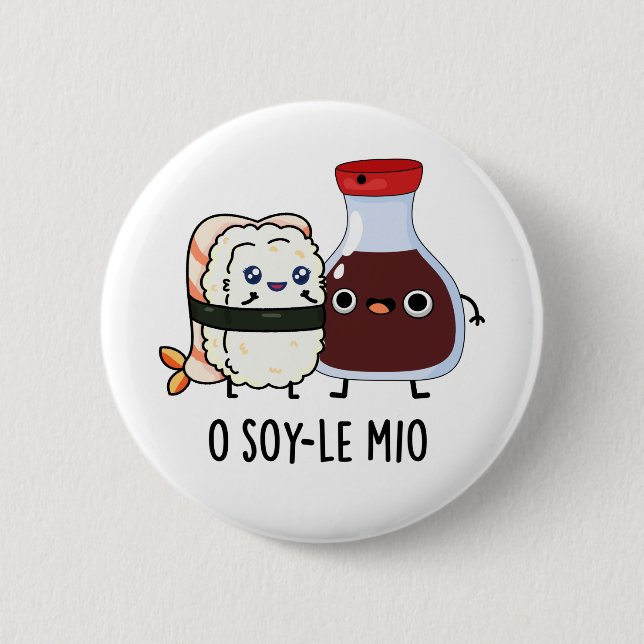 O soy-le-mio Funny Singing Soy Sauce Pun  6 Cm Round Badge (Front)