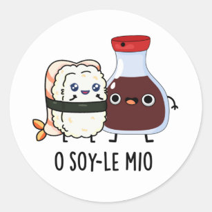 O soy-le-mio Funny Soy Sauce Pun  Classic Round Sticker