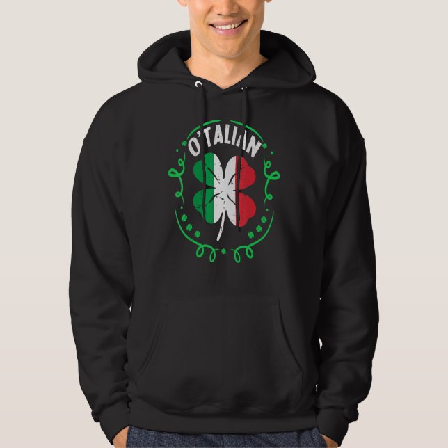O Talian Italian St Patrick S Day Italia Flag Sham Hoodie (Front)