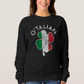 O' Talian Italy Flag Lucky C St Patrick's Day Dist Sweatshirt