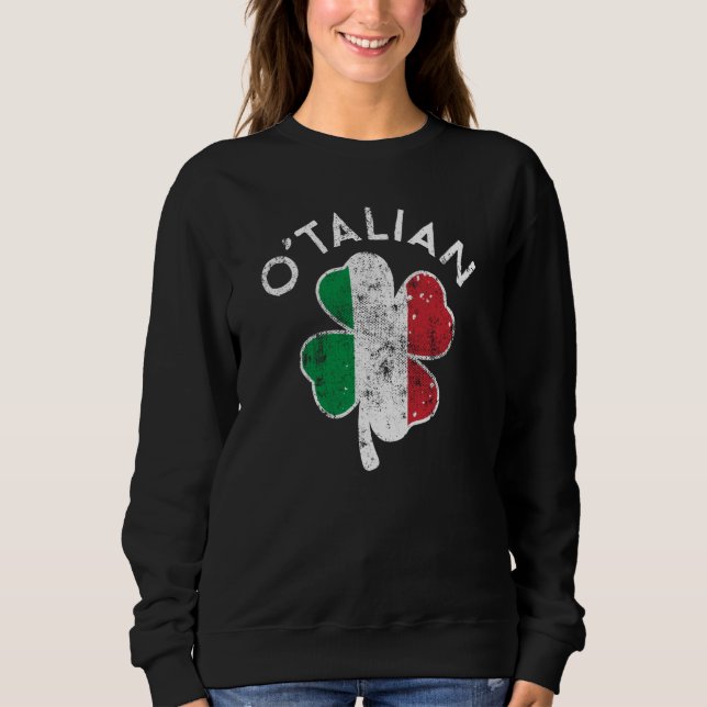 O' Talian Italy Flag Lucky C St Patrick's Day Dist Sweatshirt (Front)