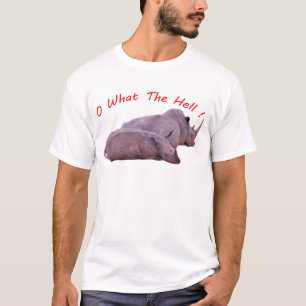 o what the hell ! T-Shirt