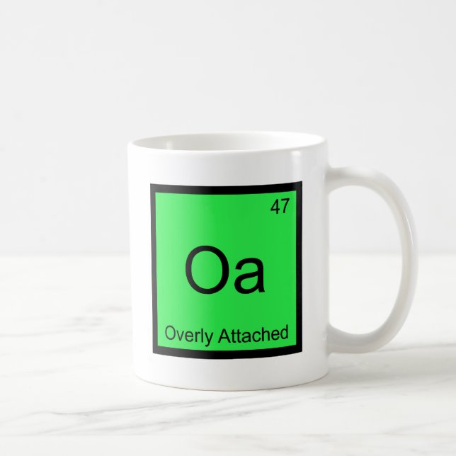 Oa - Overly Attached Chemistry Element Symbol Meme Coffee Mug (Right)