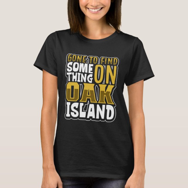 Oak Island Treasure Hunting Oak Island Mystery  18 T-Shirt (Front)