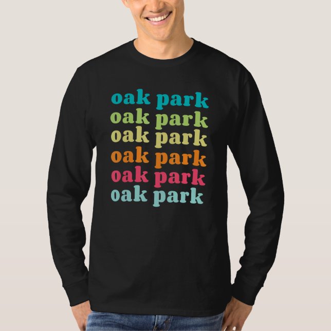 Oak Park Illinois  IL  Colorful Repeating Text T-Shirt (Front)