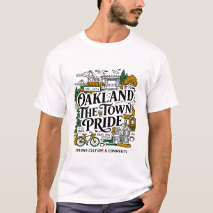 Oakland California The Town Pride Community Cultur T-Shirt