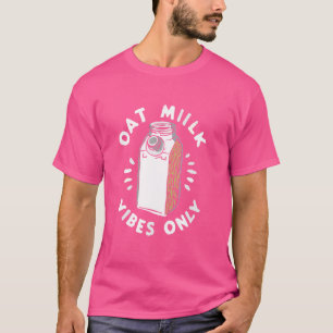 Oat Milk Healthy Eating Vegetarian Veganism Plant T-Shirt