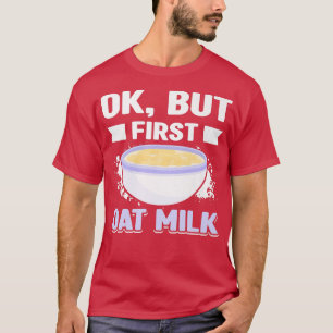 Oat Milk No Dairy Organic Plant Based Vegan Vegeta T-Shirt