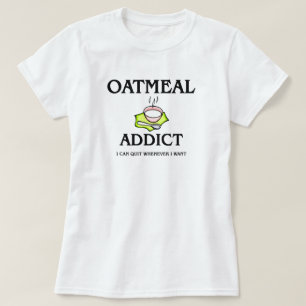 Oatmeal Addict T-Shirt