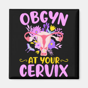 Ob-gyn At Your Cervix Funny Gyno Doctors Gynecolog Magnet