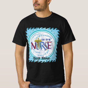 Ob Gyn Nurse Motto custom nurses t-shirt