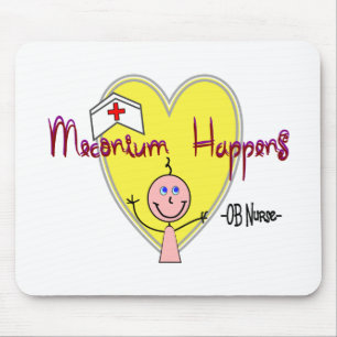 OB Nurse "Meconium Happens" Hilarious Mouse Pad
