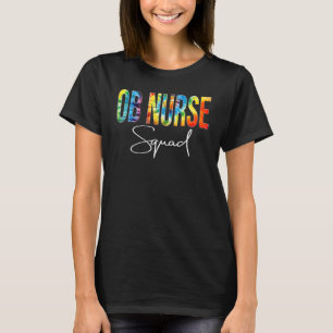 Ob Nurse Squad Appreciation Day Tie Dye For Women  T-Shirt