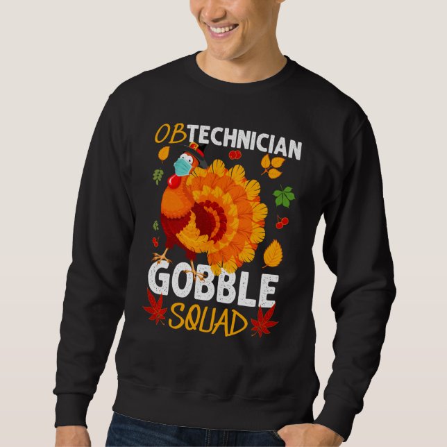 Ob Technician Gobble Squad Turkey Face Mask Thanks Sweatshirt (Front)
