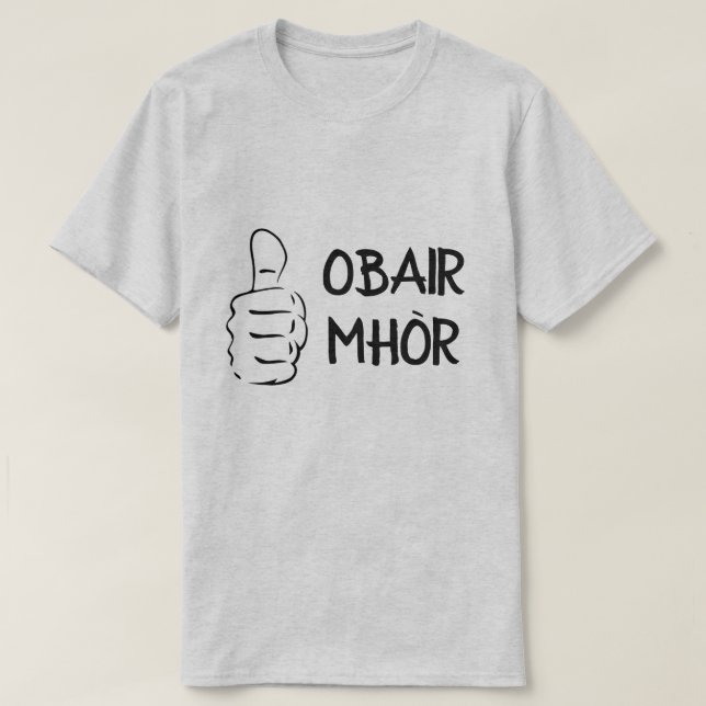 obair mhòr, great job in Scottish Gaelic T-Shirt (Design Front)