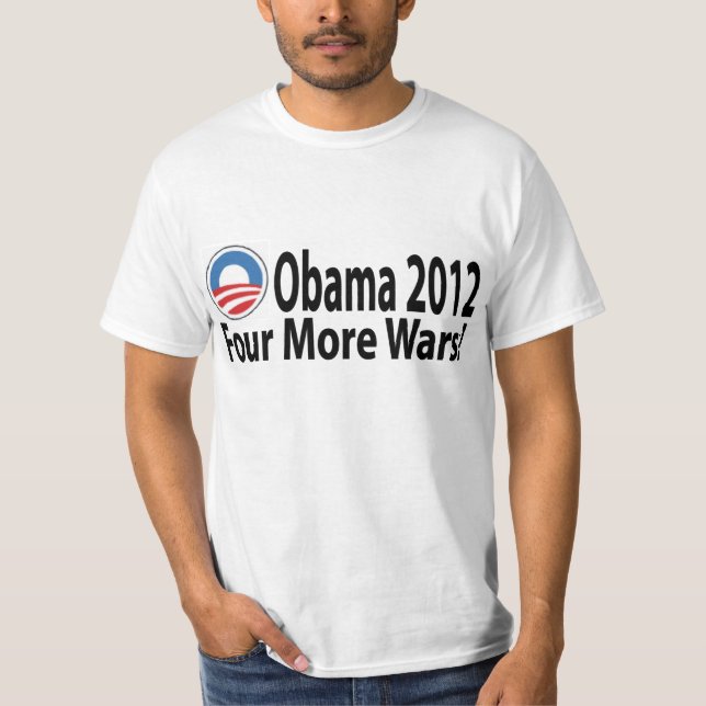 Obama2012 Four More Wars T-Shirt (Front)
