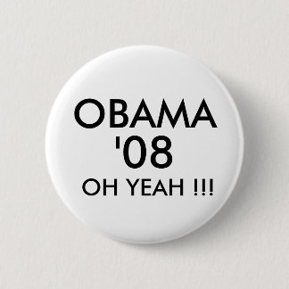 OBAMA, '08, OH YEAH !!! - Customised 6 Cm Round Badge