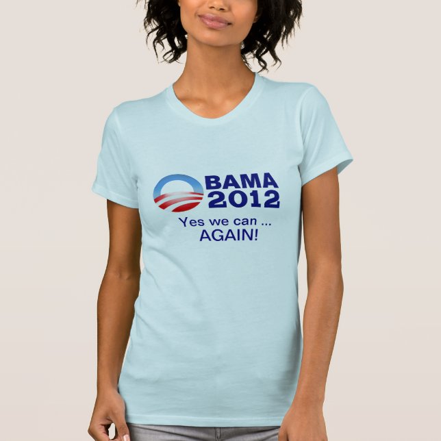Obama 2012 - Yes we can ... Again! T-Shirt (Front)