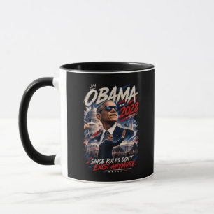 Obama 2028 Since Rules Don't Exist Anymore Mug