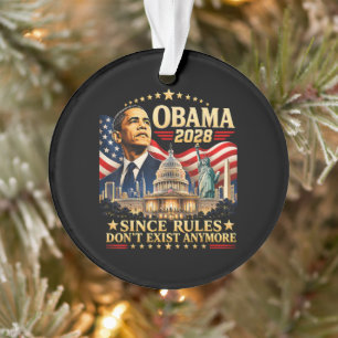 Obama 2028 Since Rules Don't Exist Anymore Ornament