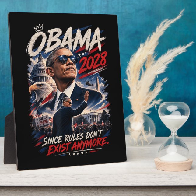 Obama 2028 Since Rules Don't Exist Anymore Plaque (Side)