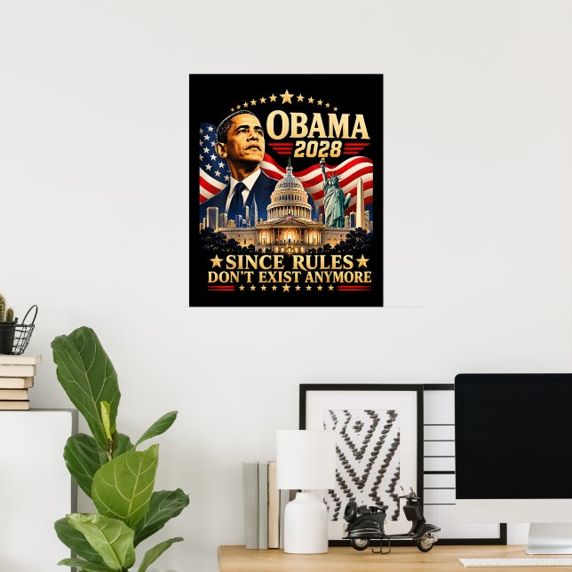 Obama 2028 Since Rules Don't Exist Anymore Poster (Home Office)
