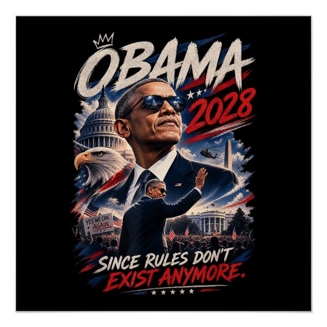 Obama 2028 Since Rules Don't Exist Anymore Poster (Front)