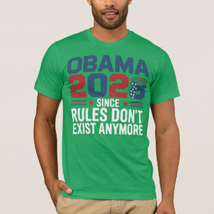Obama 2028 Since Rules Don't Exist Anymore T-Shirt