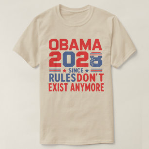 Obama 2028 Since Rules Don't Exist Anymore T-Shirt