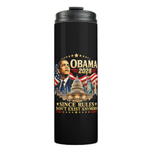 Obama 2028 Since Rules Don't Exist Anymore Thermal Tumbler